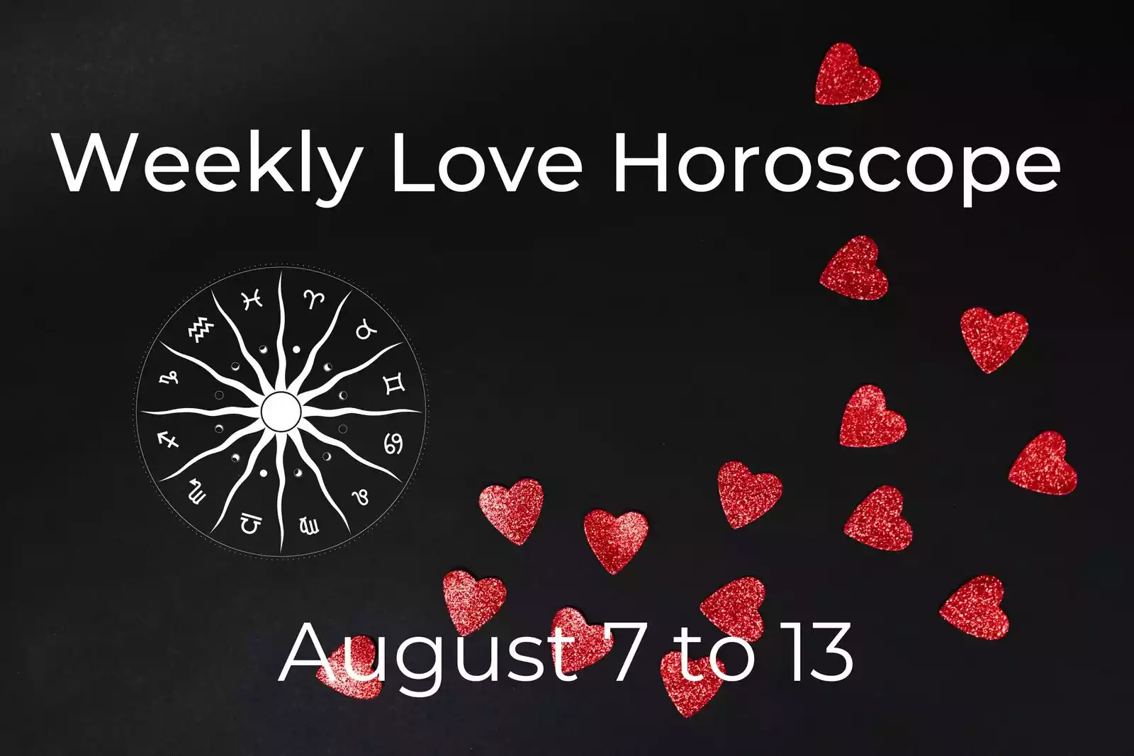 Weekly Love Horoscope from August 7 to 13